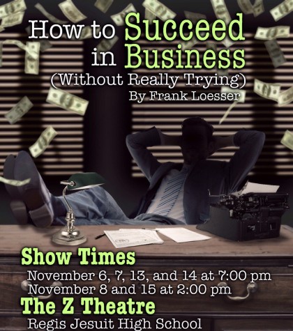 How to Succeed in Business (Without Really Trying) presented by Regis Jesuit High School 